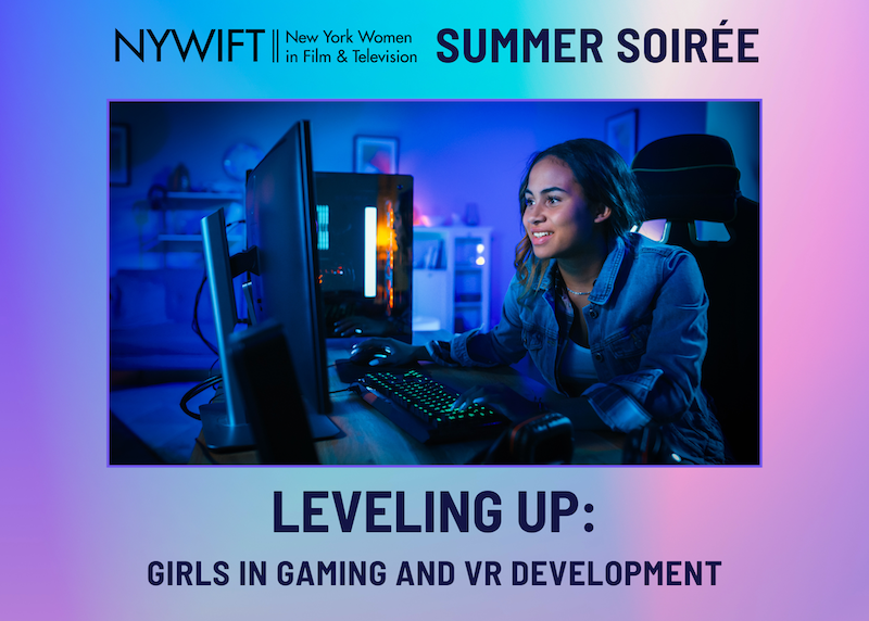 NYWIFT Summer Soirée: Leveling Up: Girls in Gaming and VR Development