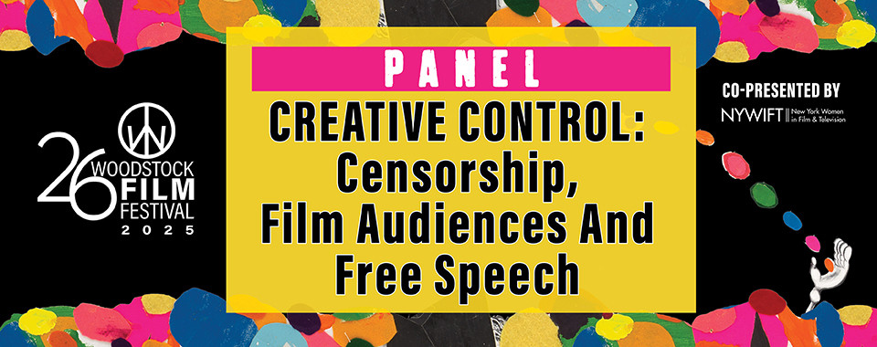 NYWIFT @ Woodstock Film Festival - "Creative Control: Censorship, Film Audiences and Free Speech"